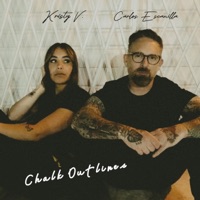 Chalk Outlines - Single - Carlos Escanilla & Kristy V