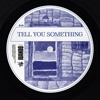 Tell You Something - Single