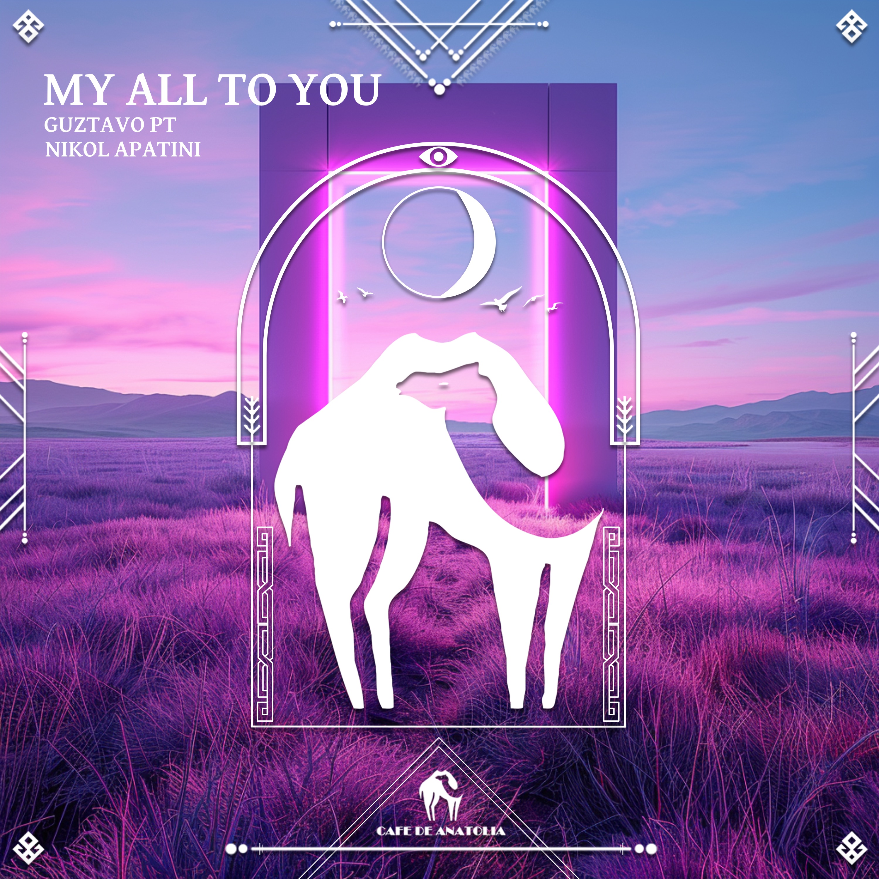 Guztavo PT, Nikol Apatini, Cafe De Anatolia - My All to You