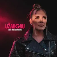 UŽAUGAU — AGNĖ MICHALENKOVAITĖ