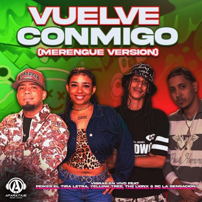 Vuelve Conmigo (feat. Peiker El Tira Letra, YELLOW TREE, The Lionx & RC la Sensacion) [Version Merengue] - Single