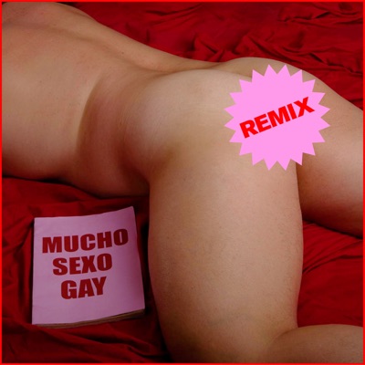 Mucho Sexo Gay Remixes - EP