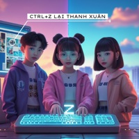 CTRL+Z LẠI THANH XUÂN (feat. AI/T) - Single - Nhạc sĩ Thái Nguyên