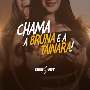 Chama a Bruna e a Tainara