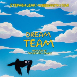 DREAM TEAM (feat. OGK Joshua) Stephen Leap, MrBigFaith & THE GRINDE