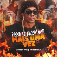 Posso Te Encontrar Mais uma Vez (feat. M1noBEAT) - Single - Jovem Thug