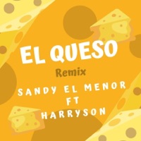 EL QUESO (Remix) - Single - SANDY EL MENOR & Harryson