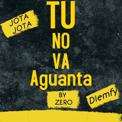 Tu No Va Aguanta (feat. Diemfy & Zero) - Single