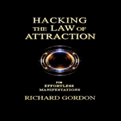 Hacking the Law of Attraction: For Effortless Manifestations (Unabridged)