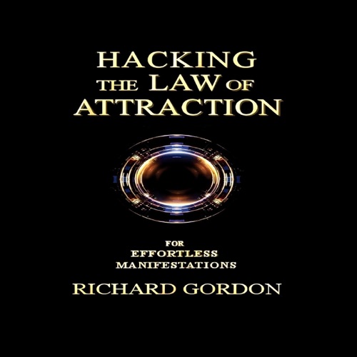 Hacking the Law of Attraction: For Effortless Manifestations (Unabridged) cover