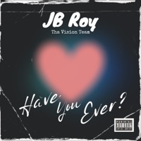 Have You Ever - Single - JB Roy