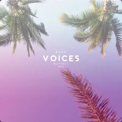 Listen to Voices by K.A.A.N. & Bleverly Hills