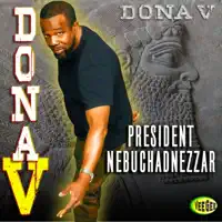 PRESIDENT NEBUCHADNEZZAR — DONA V