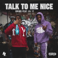 Talk to Me Nice (feat. Lil17) - Single - Drino