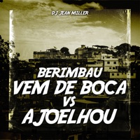 Berimbau Vem de Boca X Ajoelhou - Single - DJ Jean Miller