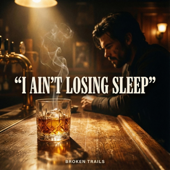 I Ain’t Losing Sleep