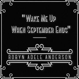 Wake Me Up When September Ends Robyn Adele Anderson
