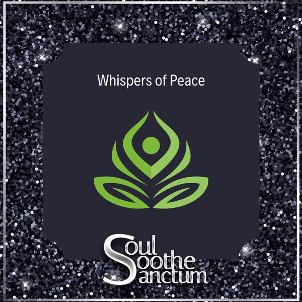 Whispers of Peace: a Soul’s Soothe Journey