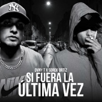 Si fuera la última vez (feat. Sorek Ortiz) - Single - Dvny T