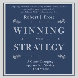 Winning with Strategy: A Game Changing Approach to Strategy That Works (Unabridged)