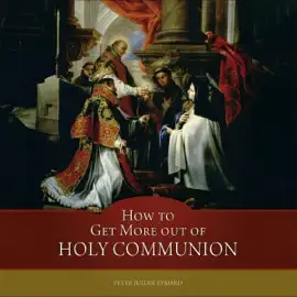 How to Get More Out of Holy Communion (Unabridged)
