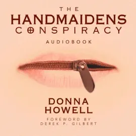 The Handmaidens Conspiracy: How Erroneous Bible Translations Obscured the Women's Empowerment Movement Started by Jesus Christ (Unabridged)