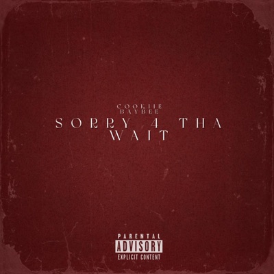 Sorry 4 Tha Wait