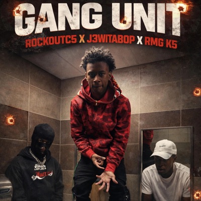 GANG UNIT (feat. RMG K5 & J3WITABOP) - Single