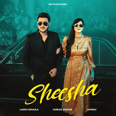 Listen to Sheesha - Single by Laddi Chhajla & Gurlez Akhtar