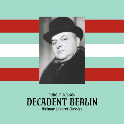 Decadent Berlin - Weimar Cabaret Classics