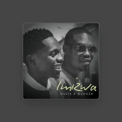Listen to Duzie and Guduza, watch music videos, read bio, see tour dates & more!