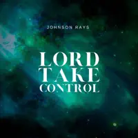 Lord Take Control — Johnson Rays