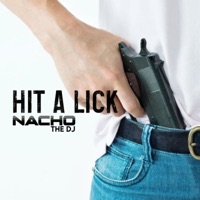 HIT A LICK - Single - Nacho The DJ