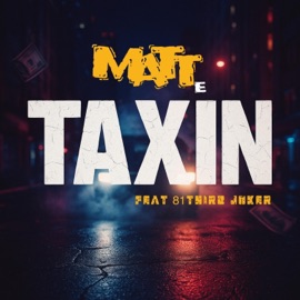 Taxin (feat. 81ThirdJoker) MATTE