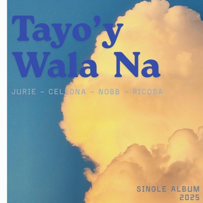 Tayo'y Wala Na (feat. Nobb, Ricosa & Cellona) - Single