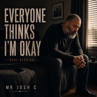 Everyone Thinks Im Okay (Soul Version) - Mr Josh C Cover Art