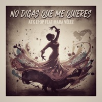 No me digas que me quieres (feat. Mara Vélez) - Single - Atk Epop
