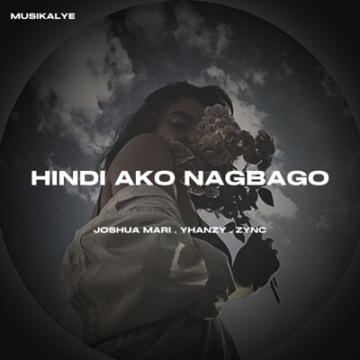 HINDI AKO NAGBAGO (feat. Joshua Mari, Yhanzy & Zync) [Reimagined] - Single