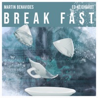 Break Fast - Martín Benavides & Ed Neidhardt