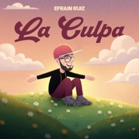 La Culpa - Single - Efraín Ruiz