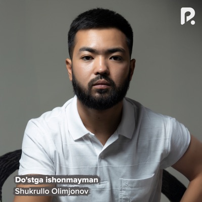 Do'stga ishonmayman - Shukrullo Olimjonov