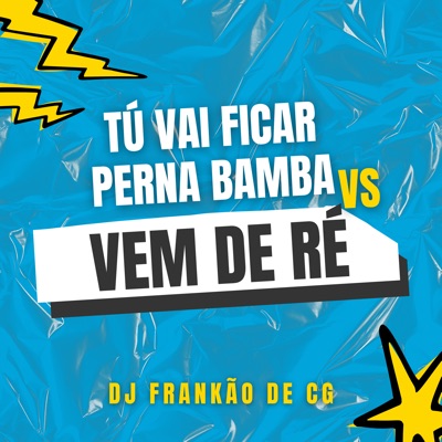 Tú Vai Ficar Perna Bamba Vs Vem de Ré - Single