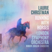 Christman: Running with Horses - London Symphony Orchestra & Robert Ziegler