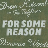 Drew Holcomb & The Neighbors, Donovan Woods - For Some Reason
