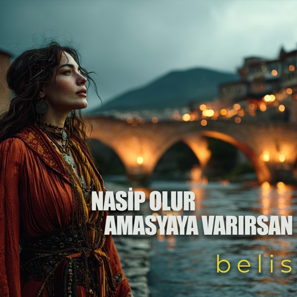 Nasip Olur Amasya'ya Varırsan (feat. Belis)