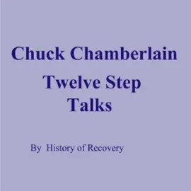 Chuck Chamberlain Twelve Step Talks (Unabridged)