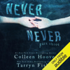 Never Never: Part Three (Unabridged) - Tarryn Fisher & Colleen Hoover