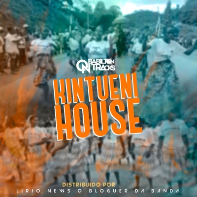 Kintueni House (feat. Lirio News O Bloguer Da Banda) - Single