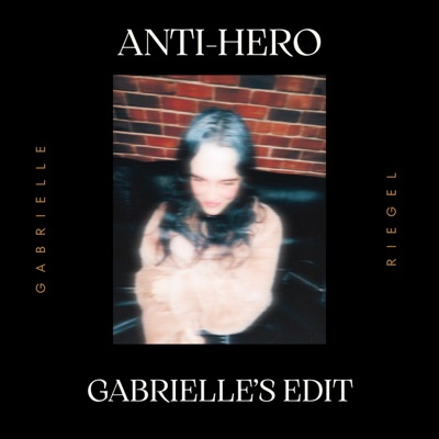 Anti-Hero (Gabrielle’s Edit) - Single