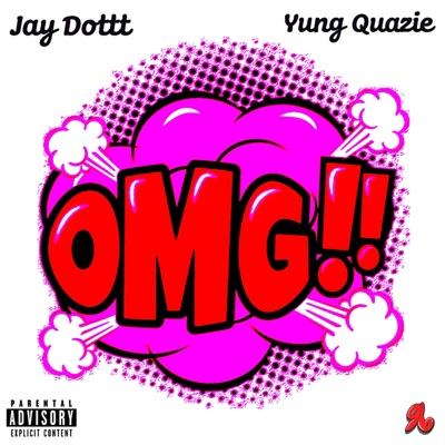 Omg! (feat. Jay Dottt & Yung Quazie) - Single